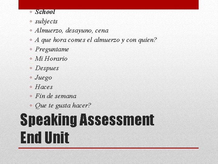 ◦ ◦ ◦ School subjects Almuerzo, desayuno, cena A que hora comes el almuerzo