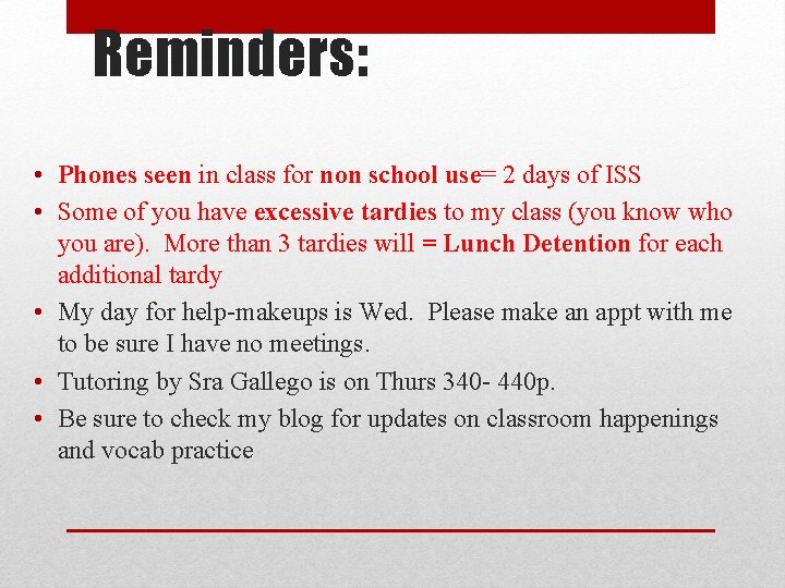 Reminders: • Phones seen in class for non school use= 2 days of ISS