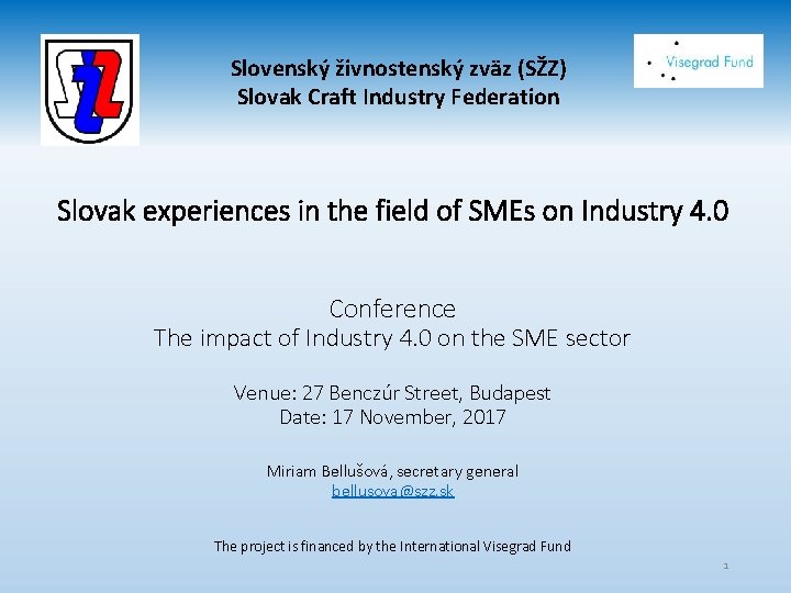 Slovenský živnostenský zväz (SŽZ) Slovak Craft Industry Federation Slovak experiences in the field of