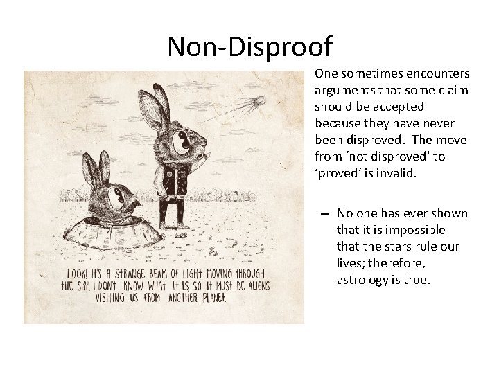 Non-Disproof • One sometimes encounters arguments that some claim should be accepted because they