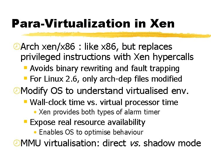 Para-Virtualization in Xen ¾Arch xen/x 86 : like x 86, but replaces privileged instructions