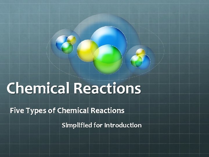 Chemical Reactions Five Types of Chemical Reactions Simplified for Introduction 