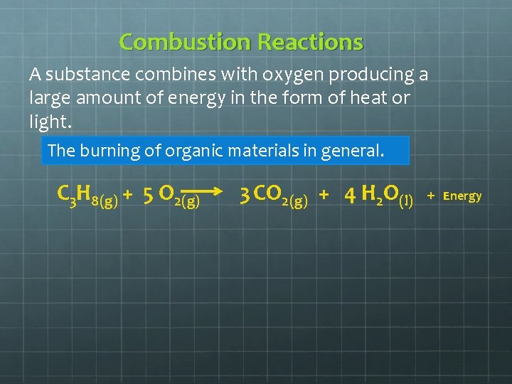 Combustion Reactions A substance combines with oxygen producing a large amount of energy in