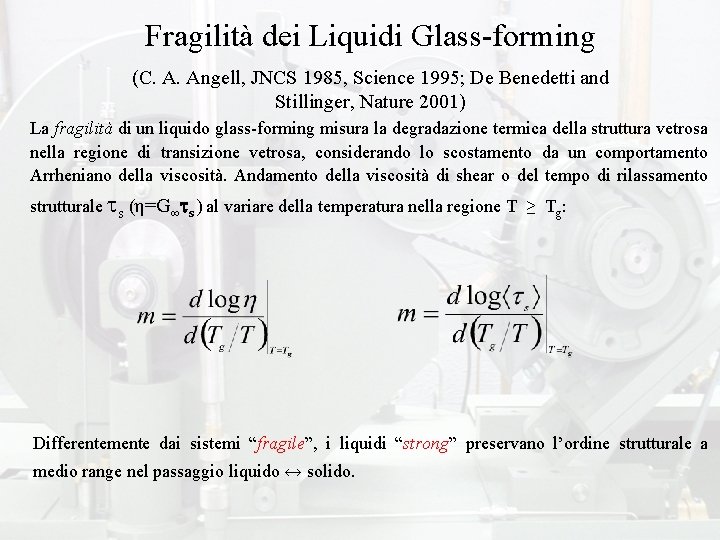 Fragilità dei Liquidi Glass-forming (C. A. Angell, JNCS 1985, Science 1995; De Benedetti and