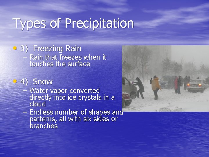 Types of Precipitation • 3) Freezing Rain – Rain that freezes when it touches