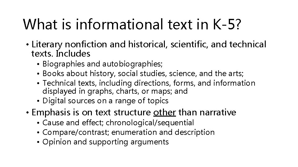 What is informational text in K-5? • Literary nonfiction and historical, scientific, and technical