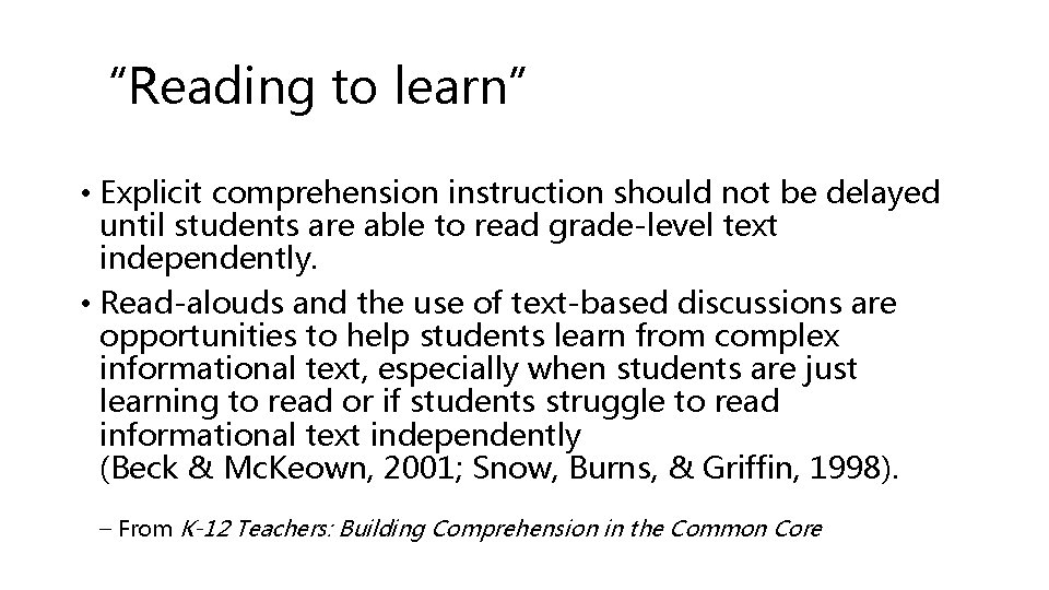 “Reading to learn” • Explicit comprehension instruction should not be delayed until students are