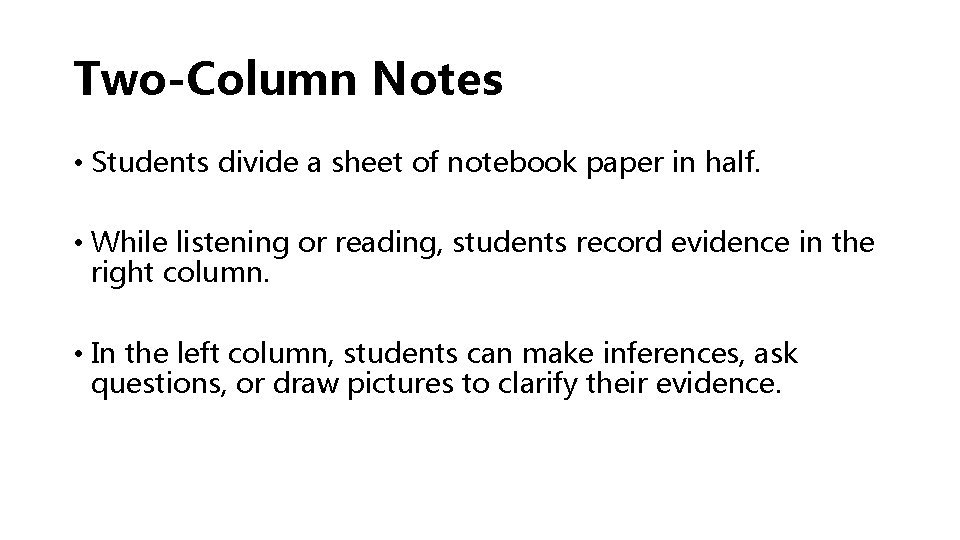 Two-Column Notes • Students divide a sheet of notebook paper in half. • While