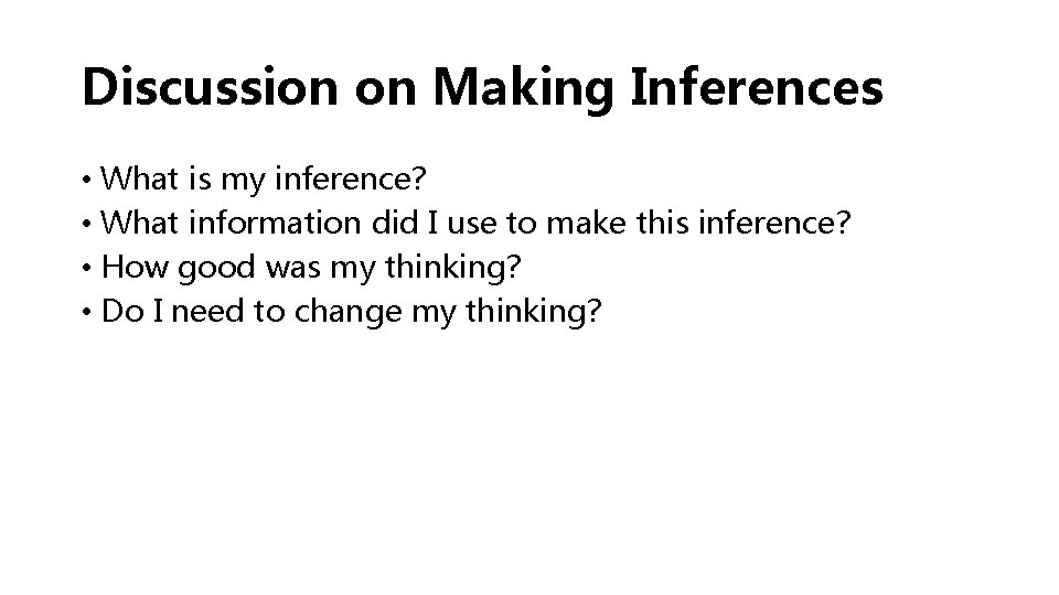 Discussion on Making Inferences • What is my inference? • What information did I