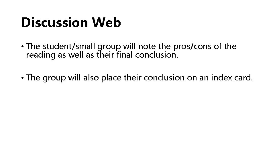 Discussion Web • The student/small group will note the pros/cons of the reading as