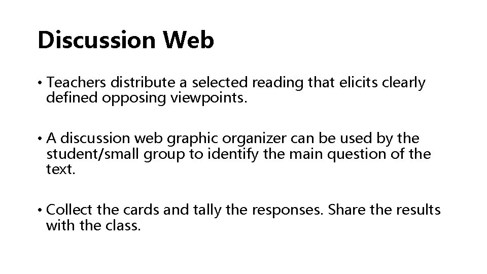 Discussion Web • Teachers distribute a selected reading that elicits clearly defined opposing viewpoints.