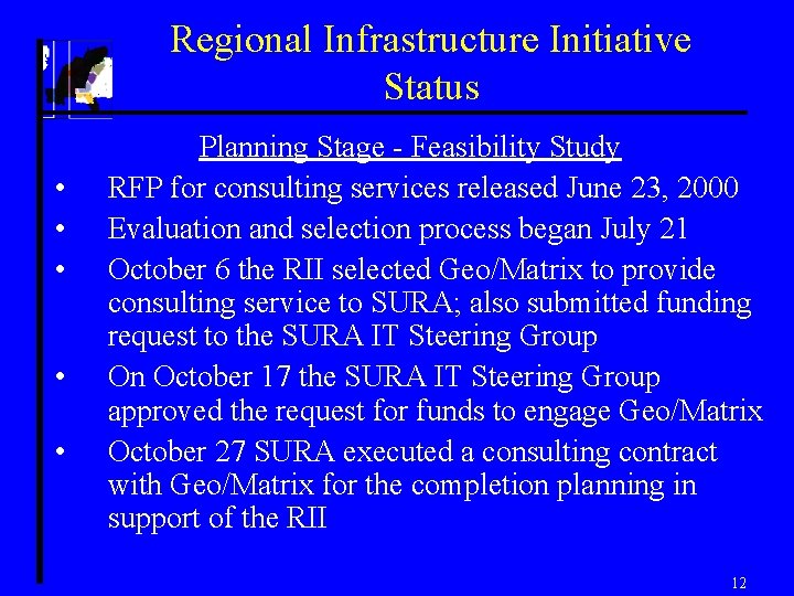 Regional Infrastructure Initiative Status • • • Planning Stage - Feasibility Study RFP for