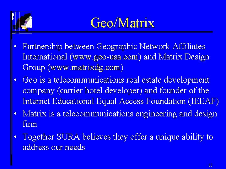 Geo/Matrix • Partnership between Geographic Network Affiliates International (www. geo-usa. com) and Matrix Design