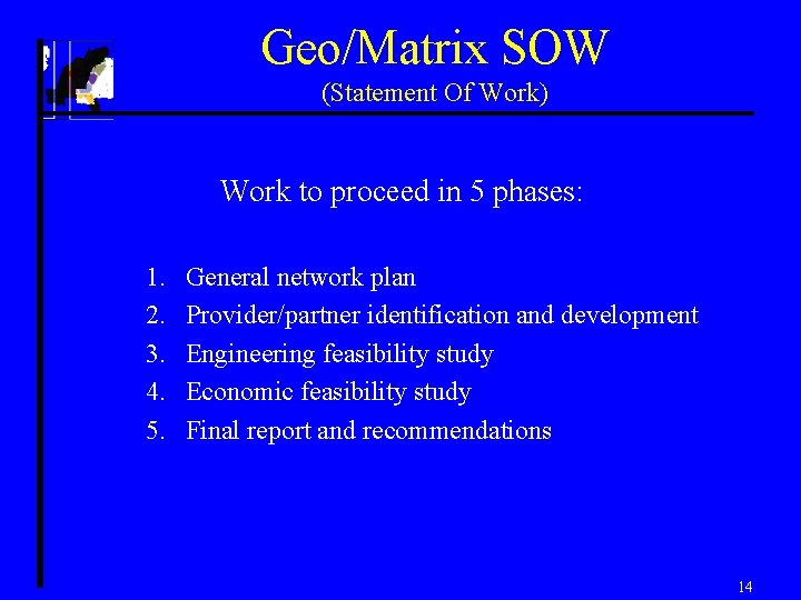 Geo/Matrix SOW (Statement Of Work) Work to proceed in 5 phases: 1. 2. 3.