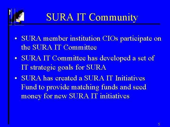 SURA IT Community • SURA member institution CIOs participate on the SURA IT Committee