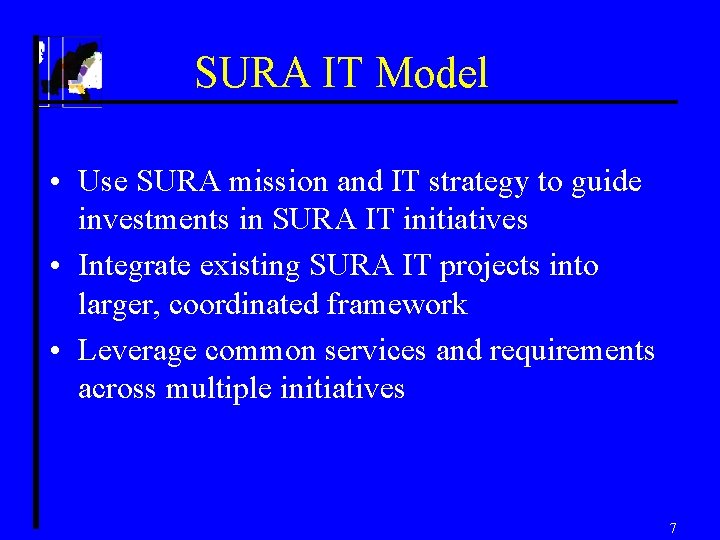 SURA IT Model • Use SURA mission and IT strategy to guide investments in