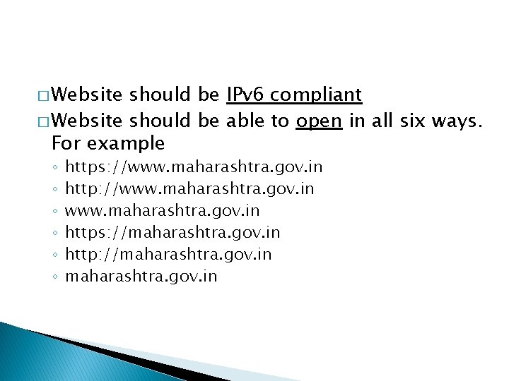 � Website should be IPv 6 compliant � Website should be able to open