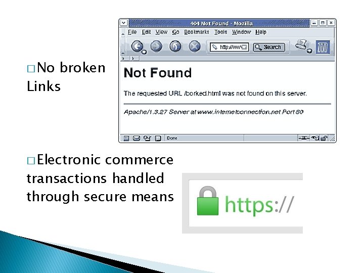 � No broken Links � Electronic commerce transactions handled through secure means 