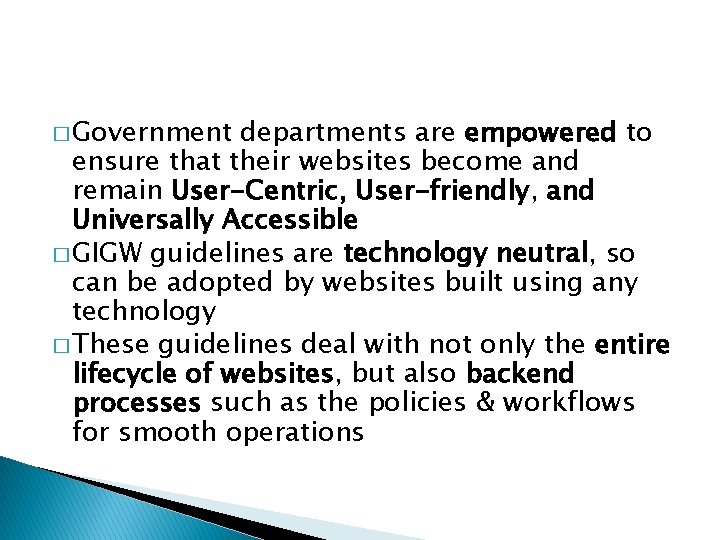 � Government departments are empowered to ensure that their websites become and remain User-Centric,
