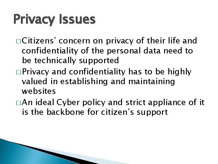 Privacy Issues � Citizens’ concern on privacy of their life and confidentiality of the