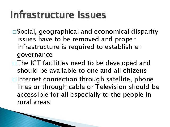 Infrastructure Issues � Social, geographical and economical disparity issues have to be removed and