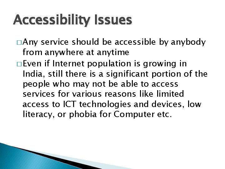 Accessibility Issues � Any service should be accessible by anybody from anywhere at anytime