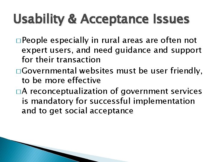 Usability & Acceptance Issues � People especially in rural areas are often not expert
