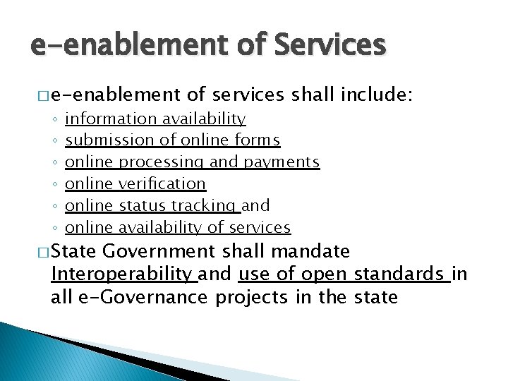 e-enablement of Services � e-enablement ◦ ◦ ◦ of services shall include: information availability