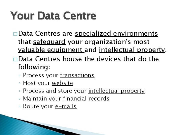 Your Data Centre � Data Centres are specialized environments that safeguard your organization's most