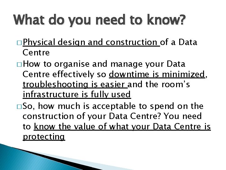 What do you need to know? � Physical design and construction of a Data