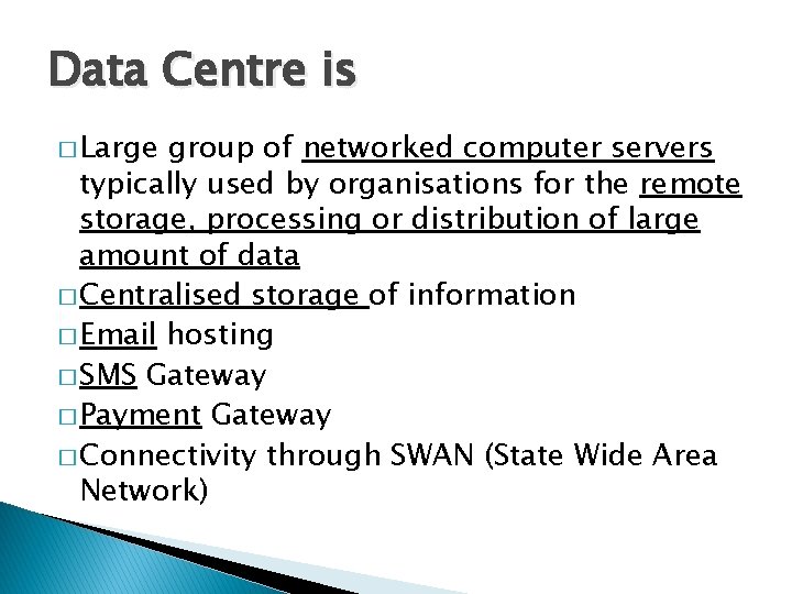 Data Centre is � Large group of networked computer servers typically used by organisations