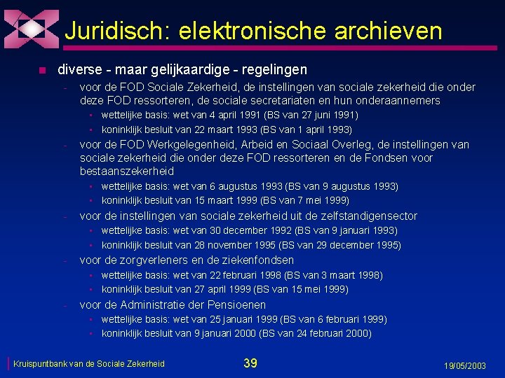Juridisch: elektronische archieven n diverse - maar gelijkaardige - regelingen - voor de FOD