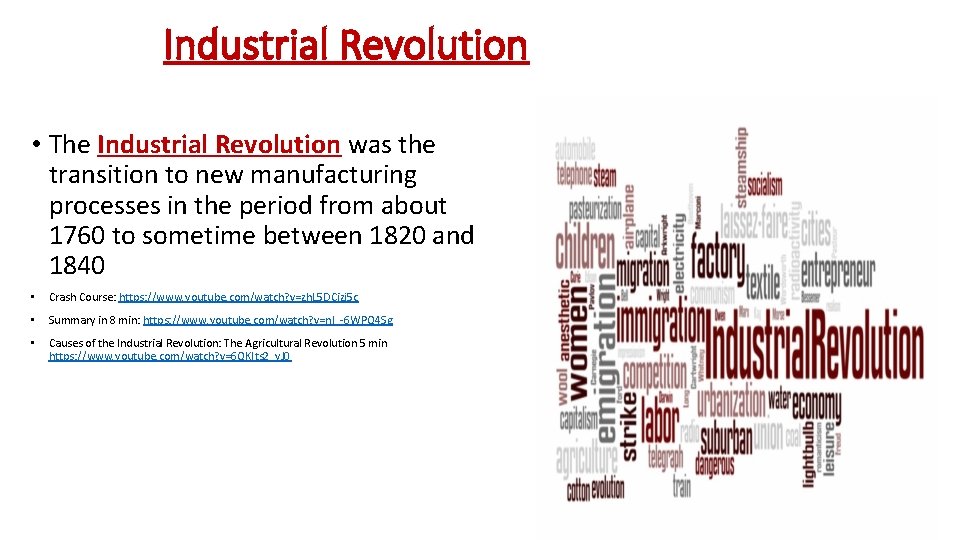 Industrial Revolution • The Industrial Revolution was the transition to new manufacturing processes in