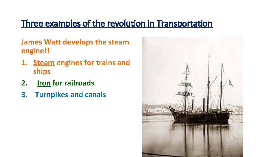 Three examples of the revolution in Transportation James Watt develops the steam engine!! 1.