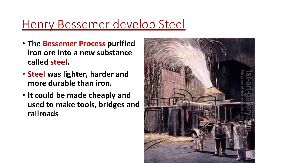 Henry Bessemer develop Steel • The Bessemer Process purified iron ore into a new