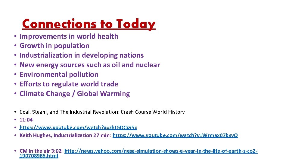 Connections to Today • • Improvements in world health Growth in population Industrialization in