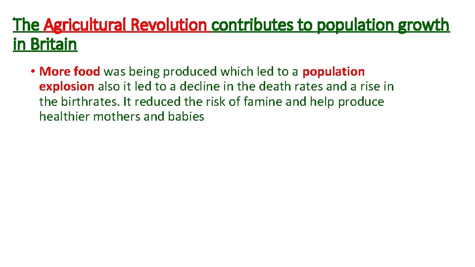 The Agricultural Revolution contributes to population growth in Britain • More food was being