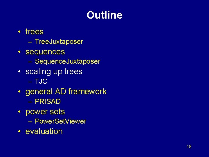 Outline • trees – Tree. Juxtaposer • sequences – Sequence. Juxtaposer • scaling up