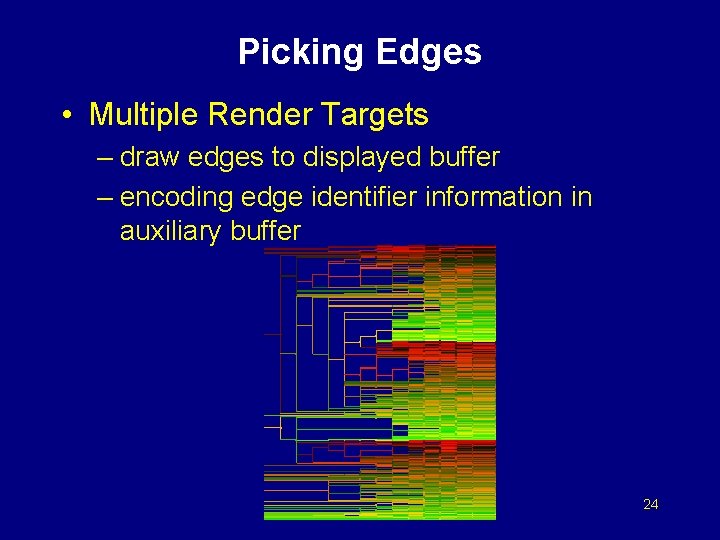 Picking Edges • Multiple Render Targets – draw edges to displayed buffer – encoding
