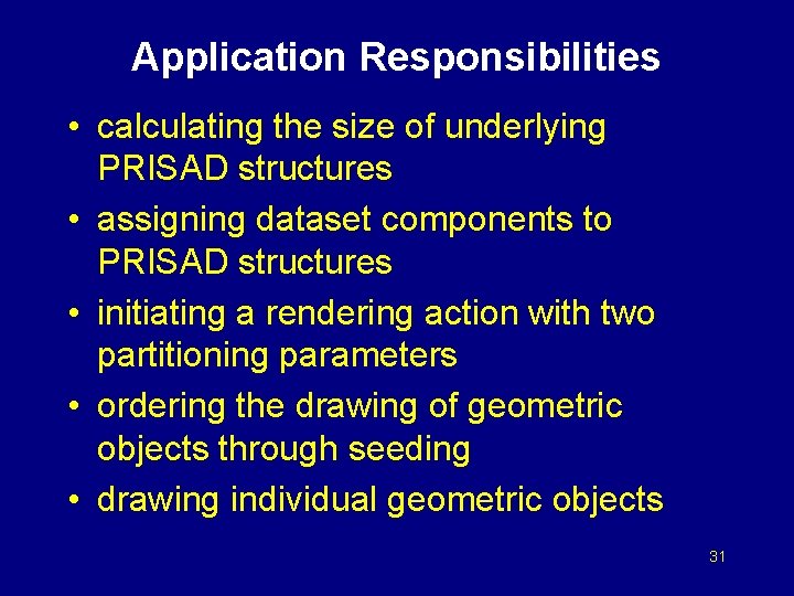 Application Responsibilities • calculating the size of underlying PRISAD structures • assigning dataset components