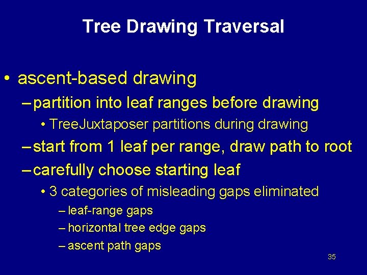 Tree Drawing Traversal • ascent-based drawing – partition into leaf ranges before drawing •