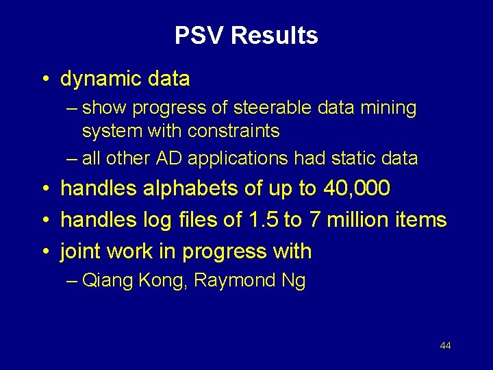 PSV Results • dynamic data – show progress of steerable data mining system with
