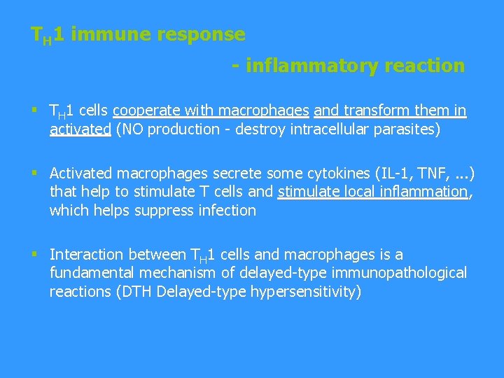 TH 1 immune response - inflammatory reaction § TH 1 cells cooperate with macrophages