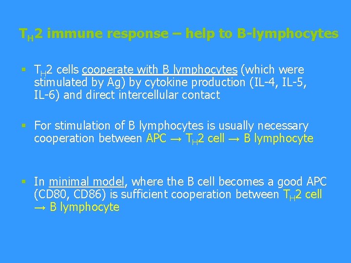 TH 2 immune response – help to B-lymphocytes § TH 2 cells cooperate with
