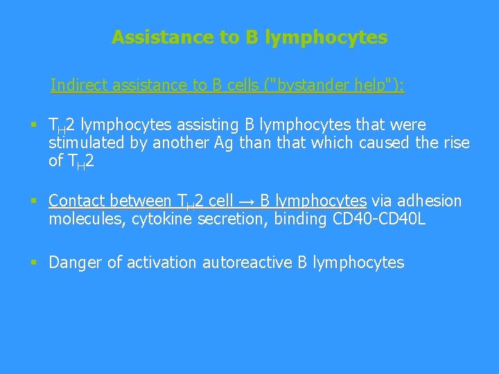 Assistance to B lymphocytes Indirect assistance to B cells ("bystander help"): § TH 2