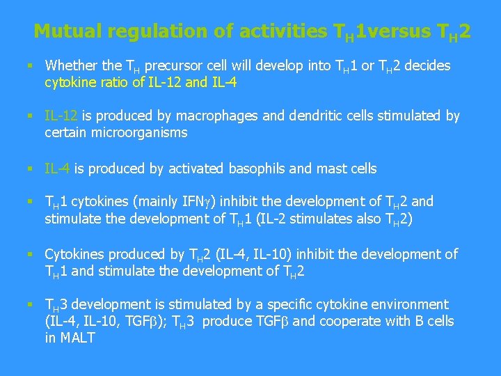 Mutual regulation of activities TH 1 versus TH 2 § Whether the TH precursor