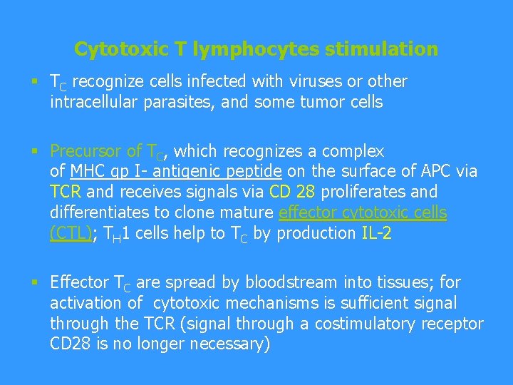 Cytotoxic T lymphocytes stimulation § TC recognize cells infected with viruses or other intracellular