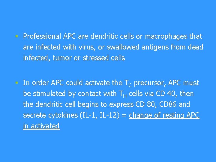 § Professional APC are dendritic cells or macrophages that are infected with virus, or