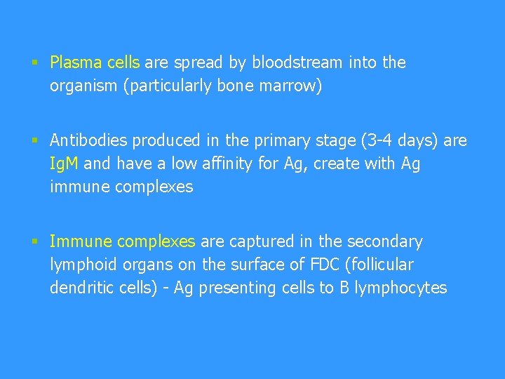 § Plasma cells are spread by bloodstream into the organism (particularly bone marrow) §