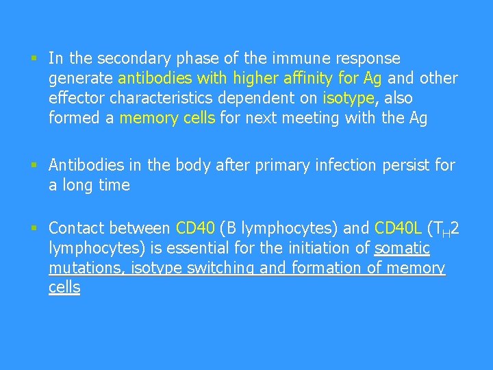 § In the secondary phase of the immune response generate antibodies with higher affinity